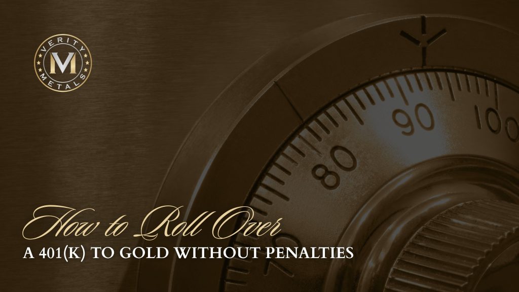 Verity Metals blog graphic showing a close-up of a combination safe dial, with the headline "How to Roll Over a 401(k) to Gold Without Penalties."