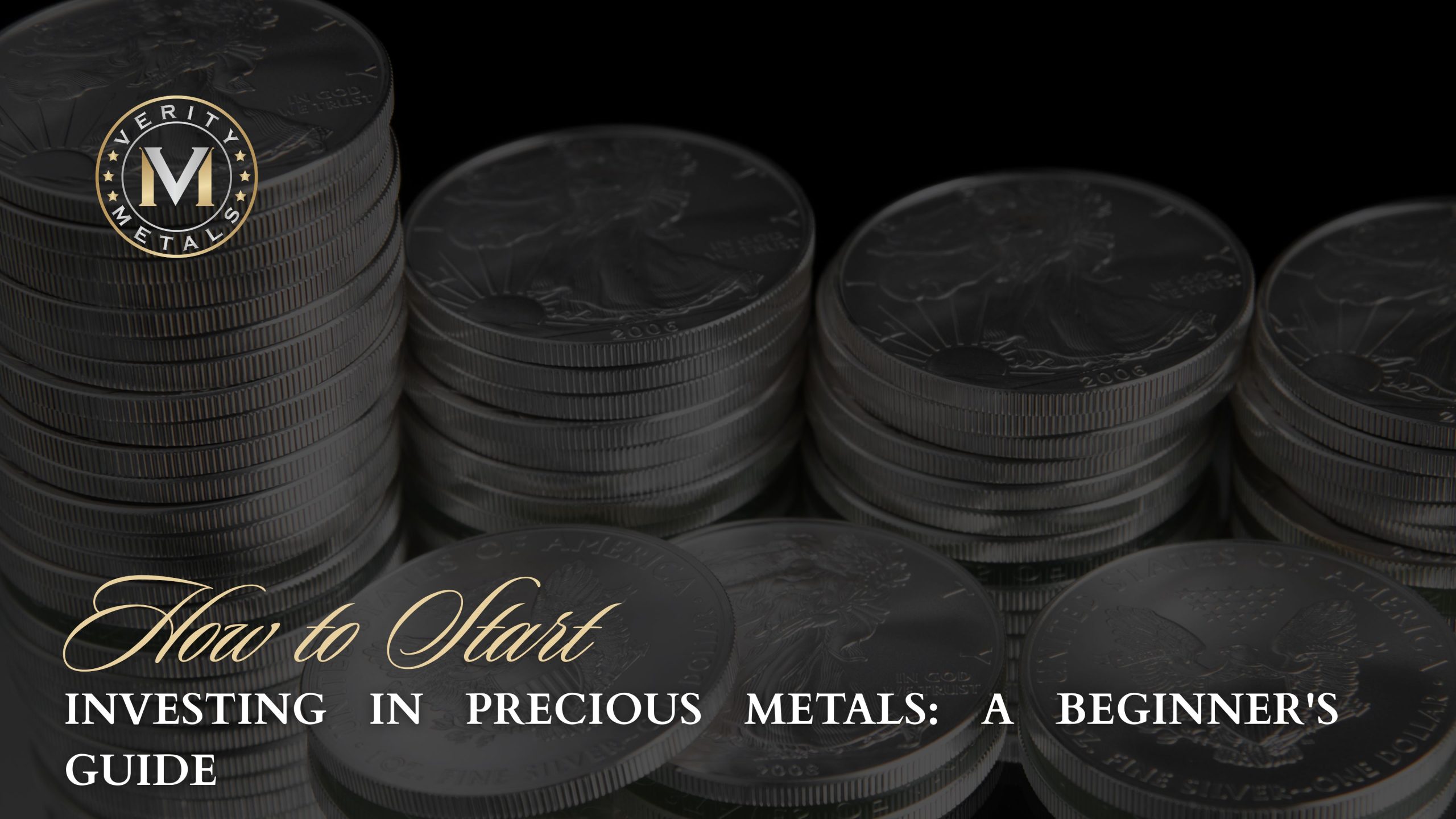 Stacks of American Silver Eagle coins on a black background. Text: "How to Start Investing in Precious Metals: A Beginner's Guide."