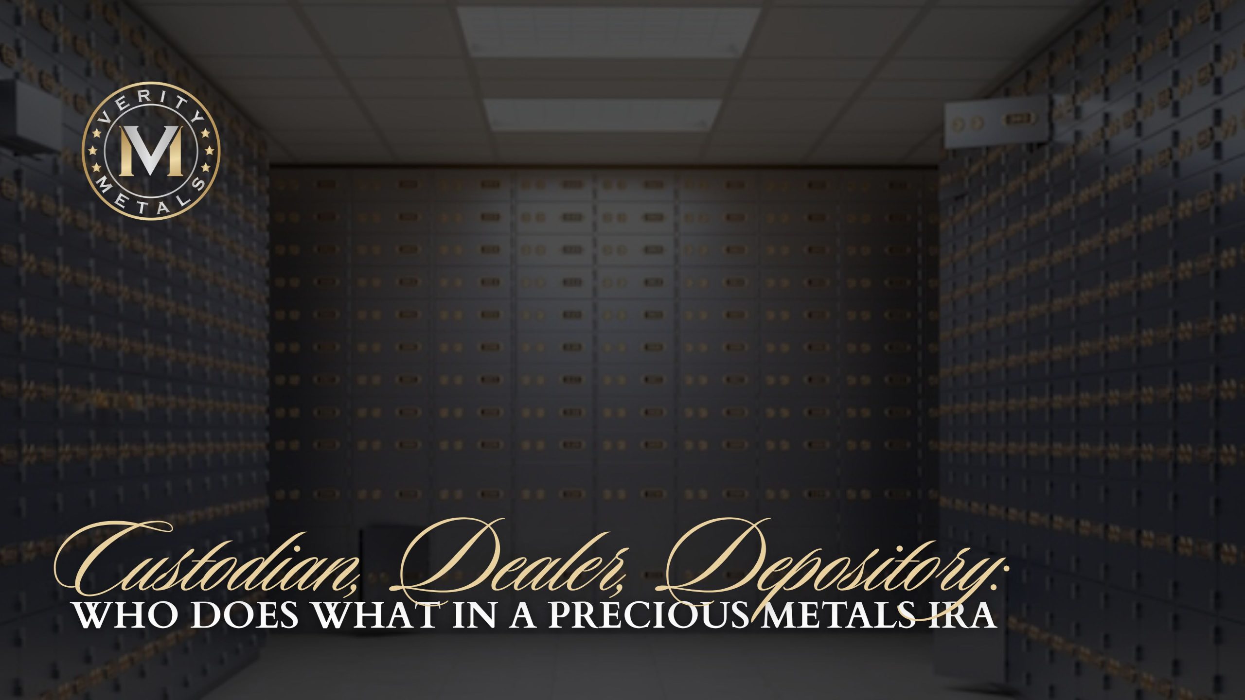 A secure depository vault lined floor to ceiling with safe deposit boxes. Text: "Custodian, Dealer, Depository: Who Does What in a Precious Metals IRA."