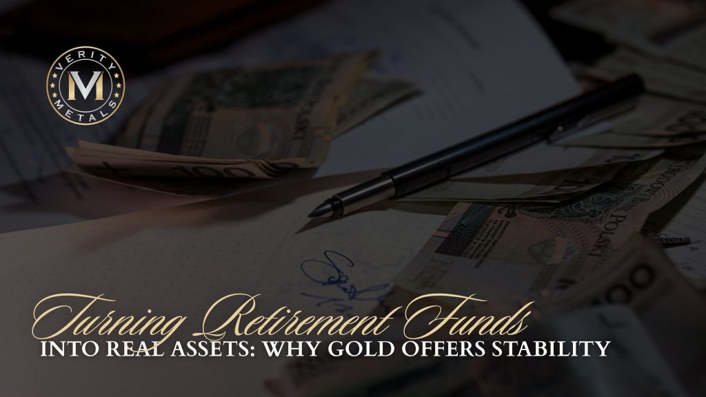 Turning Retirement Funds into Real Assets: Why Gold Offers Stability
